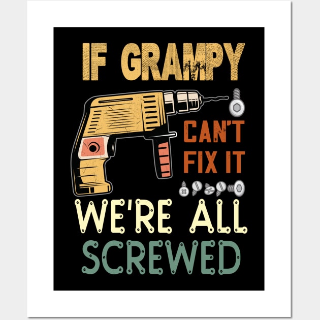 if grampy cant fix it we are all screwed..fathers day gift Wall Art by DODG99